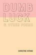 Dumb Luck & Other Poems