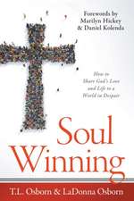 Soul Winning: How to Share God's Love and Life to a World in Despair