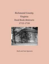 Richmond County, Virginia Deed Book Abstracts 1715-1718