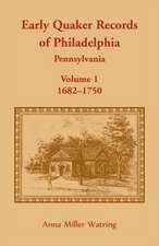 Early Quaker Records of Philadelphia, Pennsylvania, Volume 1