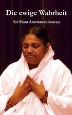 Sri Mata Amritanandamayi Devi: Die ewige Wahrheit