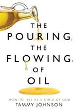 The Pouring, the Flowing, of Oil