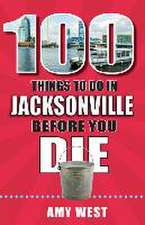 100 Things to Do in Jacksonville Before You Die