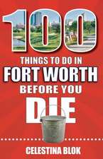 100 Things to Do in Fort Worth Before You Die