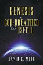 Genesis Is God-Breathed and Useful: A Pastor's Wife, a Newsman, a Soldier