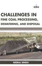 Challenges in Fine Coal Processing, Dewatering, and Disposal