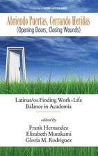 Abriendo Puertas, Cerrando Heridas (Opening Doors, Closing Wounds): Latinas/OS Finding Work-Life Balance in Academia (Hc)