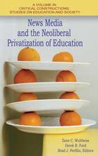 News Media and the Neoliberal Privatization of Education (Hc): Practices and Possibilities (Hc)