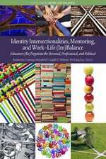 Identity Intersectionalities, Mentoring, and Work-Life (Im)Balance