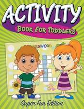 Activity Book for Toddlers: Super Fun Edition