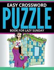 Easy Crossword Puzzle Book for Lazy Sunday: Super Fun Edition