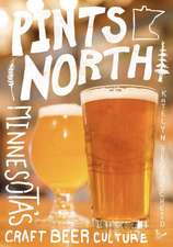 Pints North: Minnesota's Craft Beer Culture