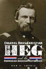 Colonel Hans Christian Heg and the Norwegian American Experience