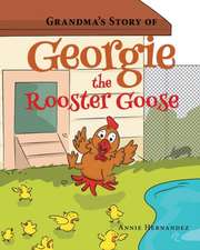 Grandma's Story of Georgie the Rooster Goose