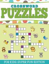 Crossword Puzzles for Kids: Super Fun Edition