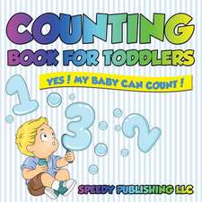 Counting Book for Toddlers: Yes! My Baby Can Count!