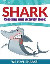 Shark Coloring and Activity Book: We Love Sharks!