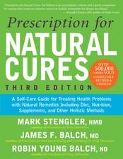 Prescription for Natural Cures: A Self-Care Guide for Treating Health Problems with Natural Remedies Including Diet, Nutrition, Supplements, and Other