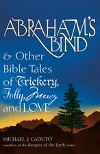 Abraham's Bind: & Other Bible Tales of Trickery, Folly, Mercy and Love