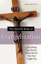 The How-To Book of Evangelization: Everything You Need to Know But No One Ever Taught You