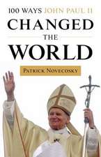 100 Ways John Paul II Changed the World