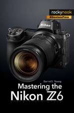 Mastering the Nikon Z6