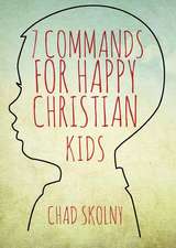 7 Commands for Happy Christian Kids