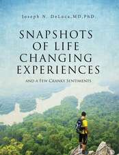 Snapshots of Life Changing Experiences