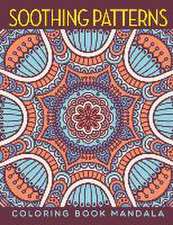 Soothing Patterns: Coloring Book Mandala