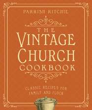 The Vintage Church Cookbook – Classic Recipes for Family and Flock