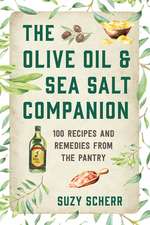 The Olive Oil & Sea Salt Companion – Recipes and Remedies from the Pantry