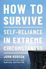 How to Survive – Self–Reliance in Extreme Circumstances