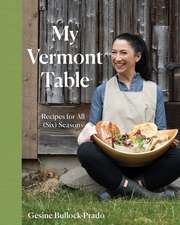 My Vermont Table – Recipes for All (Six) Seasons