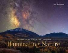 Illuminating Nature – Chasing Light across the Landscape