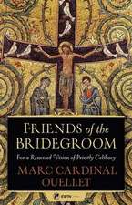 Friends of the Bridegroom: For a Renewed Vision of Priestly Celibacy