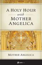 A Holy Hour with Mother Angelica