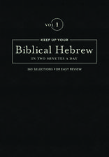 Keep Up Your Biblical Hebrew in Two Minutes a Day, Volume 1