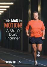 This Man in Motion! A Man's Daily Planner