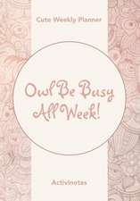 Owl Be Busy All Week! Cute Weekly Planner