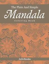 The Plain And Simple Mandala Coloring Book