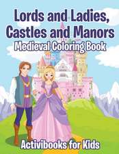 Lords and Ladies, Castles and Manors Medieval Coloring Book