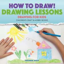 How to Draw! Drawing Lessons - Drawing for Kids - Children's Craft & Hobby Books