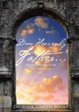 Dear Heavenly Father... Personal Prayer Journal with Devotional