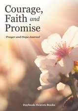 Courage, Faith, and Promise. Prayer and Hope Journal