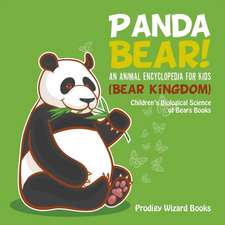 Panda Bear! An Animal Encyclopedia for Kids (Bear Kingdom) - Children's Biological Science of Bears Books