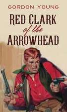 Red Clark of the Arrowhead