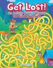 Get Lost! An Activity Book for Kindergartners of Mazes