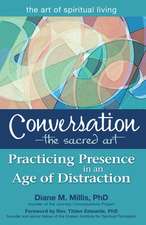 Conversation--The Sacred Art: Practicing Presence in an Age of Distraction