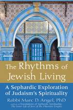 The Rhythms of Jewish Living: A Sephardic Exploration of Judaism's Spirituality