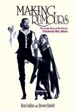 Making Rumours: The Inside Story of the Classic Fleetwood Mac Album